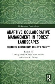 现货 Adaptive Collaborative Management in Forest Landscapes: Villagers, Bureaucrats and Civil Society (Earthscan Forest Library)[9781032053677]