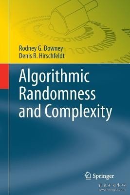 现货Algorithmic Randomness and Complexity (Softcover Reprint of the Original 1st 2010) (Theory and Applications of Computability)[9781493938209]