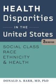 现货 Health Disparities In The United States: Social Class, Race, Ethnicity, And Health [9781421414751]