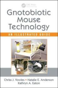 现货 Gnotobiotic Mouse Technology: An Illustrated Guide[9781498736329]