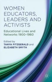 现货Women Educators, Leaders and Activists: Educational Lives and Networks 1900-1960 (2014)[9781137303516]
