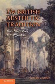 现货The British Aesthetic Tradition: From Shaftesbury to Wittgenstein[9780521734486]