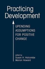 现货Practicing Development: Upending Assumptions for Positive Change[9781626377950]