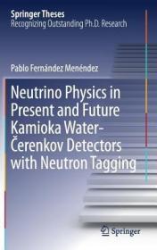 现货Neutrino Physics in Present and Future Kamioka Water‐?erenkov Detectors with Neutron Tagging (2018)[9783319950853]