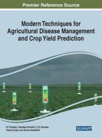 现货 Modern Techniques for Agricultural Disease Management and Crop Yield Prediction[9781522596325]