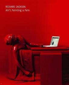 现货Richard Jackson: Ain't Painting a Pain[9783791352268]