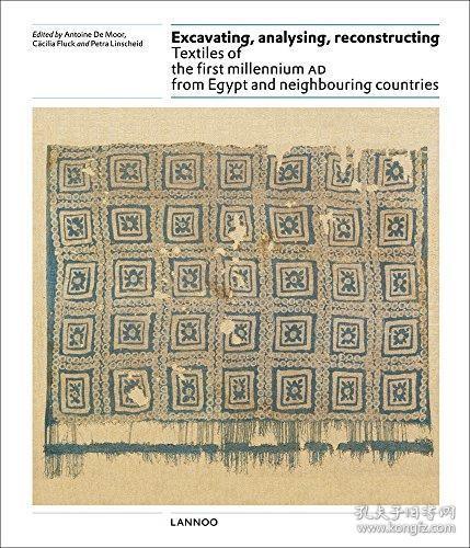 现货Excavating, Analysing, Reconstructing: Textiles of the First Millennium Ad from Egypt and Neighbouring Countries[9789401443999]