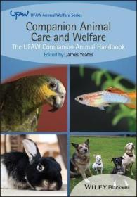 现货 Companion Animal Care and Welfare: The Ufaw Companion Animal Handbook (UFAW Animal Welfare)[9781118688793]