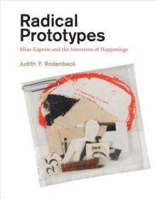 现货Radical Prototypes: Allan Kaprow and the Invention of Happenings (Mit Press)[9780262016209]