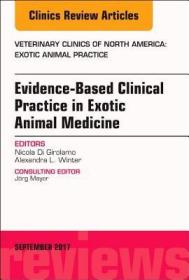 现货 Evidence-Based Clinical Practice in Exotic Animal Medicine, an Issue of Veterinary Clinics of North America: Exotic Animal Practice: Volume 20-3 (Clinics: Veter[9780323545761]