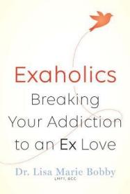 现货Exaholics: Breaking Your Addiction to an Ex Love[9781454918257]