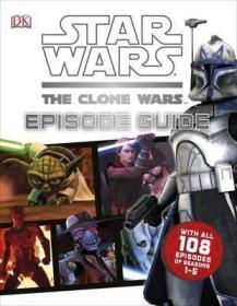 现货Star Wars, the Clone Wars: Episode Guide[9781409332923]