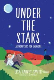 现货 Under The Stars: Astrophysics For Everyone [9789811217692]
