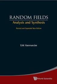 现货Random Fields: Analysis and Synthesis (Revised and Expanded New Edition) (Revised, Expanded, New)[9789812562975]