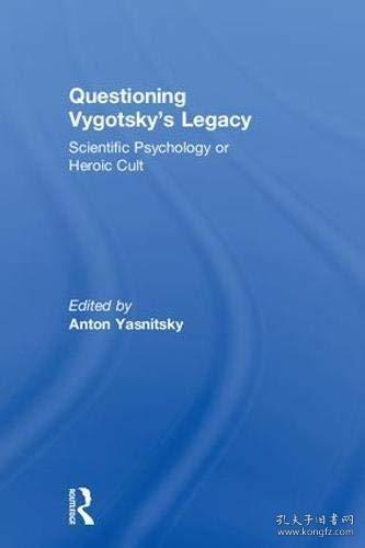 现货Questioning Vygotsky's Legacy: Scientific Psychology or Heroic Cult[9781138481268]