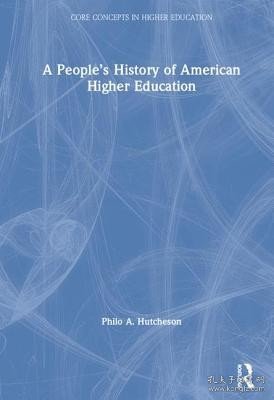 现货A People's History of American Higher Education (Core Concepts in Higher Education)[9780415894692]