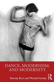 现货Dance, Modernism, and Modernity[9781138313033]