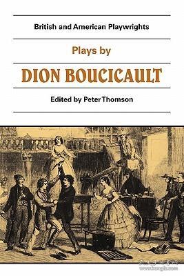 BritishandAmericanPlaywrights:PlaysbyDionBoucicault