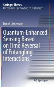 现货Quantum‐enhanced Sensing Based on Time Reversal of Entangling Interactions (2018)[9783319960074]