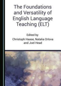 现货The Foundations and Versatility of English Language Teaching (Elt)[9781527506312]