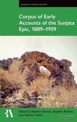 现货Corpus of Early Accounts of the Sunjata Epic, 1889-1959[9780197267387]