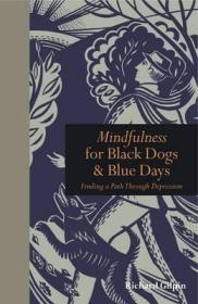 现货Mindfulness for Black Dogs and Blue Days[9781907332920]