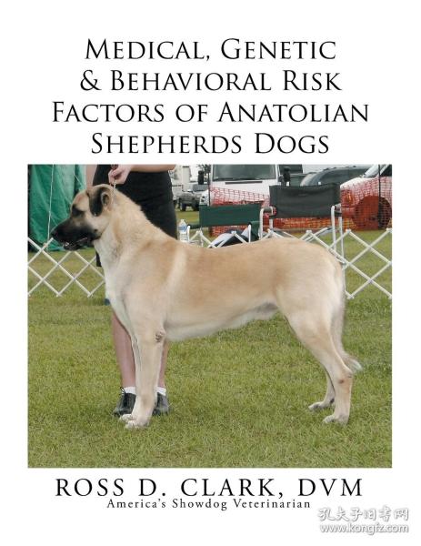 现货Medical, Genetic & Behavioral Risk Factors of Anatolian Shepherds Dogs[9781499075595]