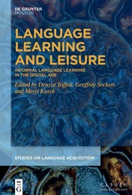 现货Language Learning and Leisure: Informal Language Learning in the Digital Age[9783110752342]