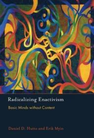 现货Radicalizing Enactivism: Basic Minds Without Content (Mit Press)[9780262018548]