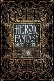 现货Heroic Fantasy Short Stories (Gothic Fantasy)[9781786644626]