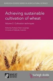 现货 Achieving Sustainable Cultivation of Wheat Volume 2: Cultivation Techniques (Burleigh Dodds Agricultural Science)[9781786760203]