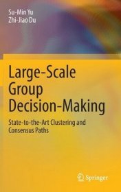 现货Large-Scale Group Decision-Making: State-To-The-Art Clustering and Consensus Paths (2022)[9789811678882]
