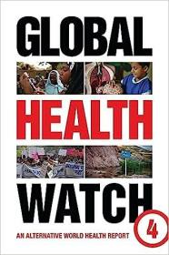 现货Global Health Watch 4: An Alternative World Health Report (Revised)[9781783602544]
