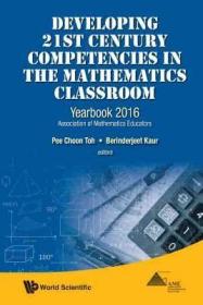 现货Developing 21st Century Competencies in the Mathematics Classroom: Yearbook 2016, Association of Mathematics Educators[9789813143609]