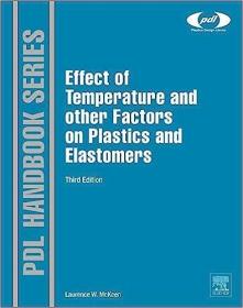 现货The Effect of Temperature and Other Factors on Plastics and Elastomers (Revised)[9780323310161]