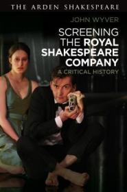 现货Screening the Royal Shakespeare Company: A Critical History[9781350006584]
