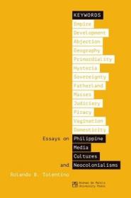 现货Keywords: Essays on Philippine Media Cultures and Neocolonialisms[9789715507615]