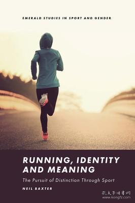 现货Running, Identity and Meaning: The Pursuit of Distinction Through Sport (Emerald Studies in Sport and Gender)[9781800433670]