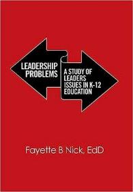 现货Leadership Problems: A Study of Leaders Issues in K-12 Education[9781524504953]