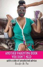 现货Another Parenting Book You Don't Need: With a Side of Unsolicited Advice[9780692198315]