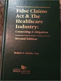 现货False Claims ACT & the Healthcare Industry: Counseling & Litigation[9781422443163]