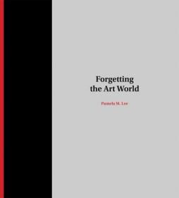 现货Forgetting the Art World (Mit Press)[9780262534468]