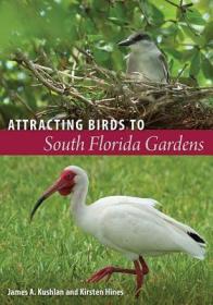 现货 Attracting Birds To South Florida Gardens [9780813049656]