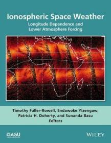 现货 Ionospheric Space Weather: Longitude Dependence And Lower Atmosphere Forcing [9781118929209]