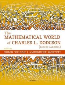 现货The Mathematical World of Charles L. Dodgson (Lewis Carroll)[9780198817000]