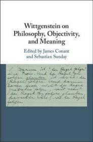 现货Wittgenstein on Philosophy, Objectivity, and Meaning[9781107194151]