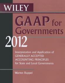 现货Wiley GAAP for Governments 2012: Interpretation and Application of Generally Accepted Accounting Principles for State and Local Governments (Wiley GAAP for Gove[9780470924037]