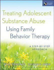 现货 Treating Adolescent Substance Abuse Using Family Behavior Therapy: A Step-By-Step Approach [With CDROM][9780470621929]