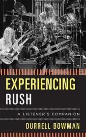 现货Experiencing Rush: A Listener's Companion (Listener's Companion)[9781442231306]