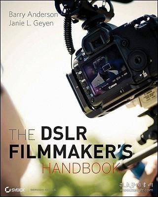 The DSLR Filmmaker's Handbook: Real-World Production Techniques